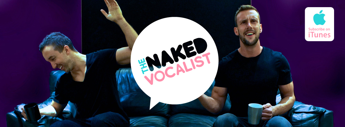 The Naked Vocalist | Advice and Lessons on Singing Technique, Voice Care and Style - Chris Johnson and Steve Giles